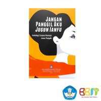 Image of JANGAN PANGGIL AKU JUGUN IANFU
Antologi Cerpen Remaja Jawa Tengah
