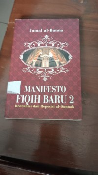 Image of Manifesto Fiqih Baru 2 : Redefinisi dan Reposisi al-Sunnah