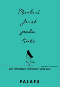 Image of Memberi Jarak Pada Cinta dan Kehilangan-kehilangan yang Baik