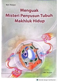 Image of Menguak Misteri Penyusun Tubuh Makhluk Hidup
