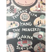 Image of Tentang Kita yang Tak Pernah Mengerti Mkana Sia-sia